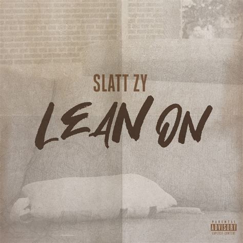 lean on lyrics|slatt zy lean on lyrics.